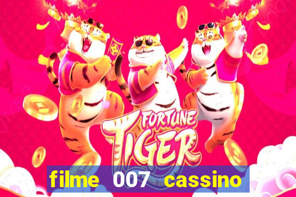 filme 007 cassino royale completo dublado youtube